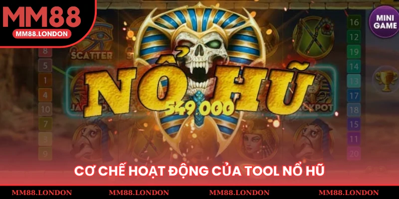 Cơ chế hoạt động của tool nổ hũ